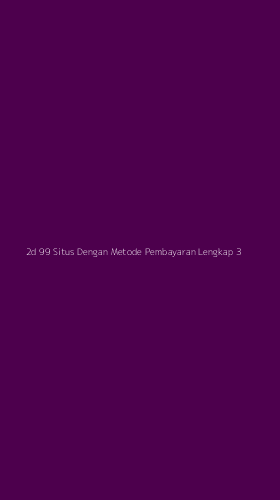 Tampilan Antarmuka Aplikasi 2d 99 Situs Dengan Metode Pembayaran Lengkap - 3
