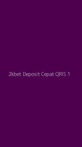 Tampilan Antarmuka Aplikasi 2kbet Deposit Cepat Qris - 1