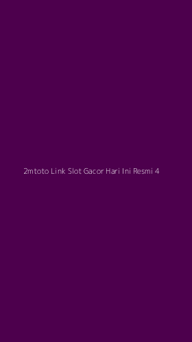 Tampilan Antarmuka Aplikasi 2mtoto Link Slot Gacor Hari Ini Resmi - 4