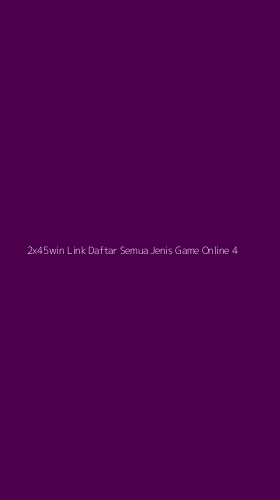 Tampilan Antarmuka Aplikasi 2x45win Link Daftar Semua Jenis Game Online - 4
