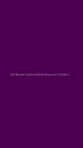 Tampilan Antarmuka Aplikasi 303 Betslot Aplikasi Mobile Responsif Terbaik - 2