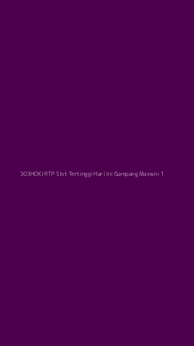 Tampilan Antarmuka Aplikasi 303hoki Rtp Slot Tertinggi Hari Ini Gampang Maxwin - 1
