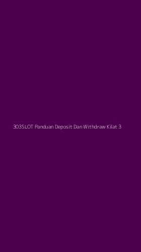 Tampilan Antarmuka Aplikasi 303slot Panduan Deposit Dan Withdraw Kilat - 3
