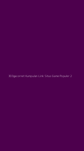Tampilan Antarmuka Aplikasi 303gacornet Kumpulan Link Situs Game Populer - 2