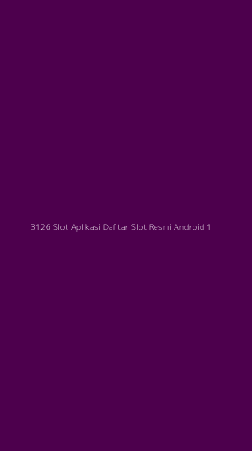 Tampilan Antarmuka Aplikasi 3126 Slot Aplikasi Daftar Slot Resmi Android - 1