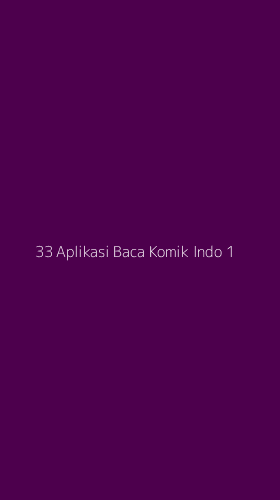 Tampilan Antarmuka Aplikasi 33 Aplikasi Baca Komik Indo - 1