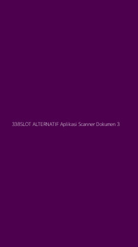 Tampilan Antarmuka Aplikasi 338slot Alternatif Aplikasi Scanner Dokumen - 3