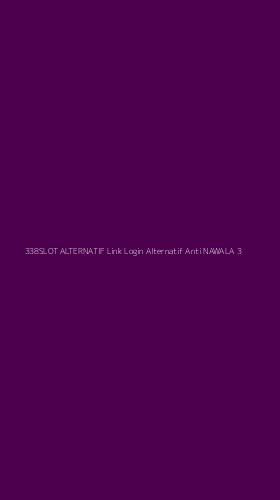 Tampilan Antarmuka Aplikasi 338slot Alternatif Link Login Alternatif Anti Nawala - 3