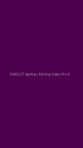 Tampilan Antarmuka Aplikasi 338slot Aplikasi Editing Video Pro - 4