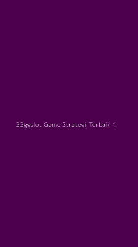 Tampilan Antarmuka Aplikasi 33ggslot Game Strategi Terbaik - 1