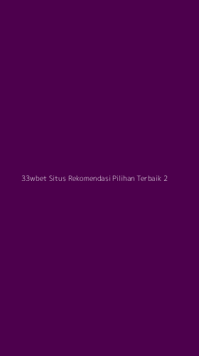 Tampilan Antarmuka Aplikasi 33wbet Situs Rekomendasi Pilihan Terbaik - 2