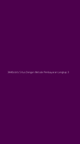 Tampilan Antarmuka Aplikasi 3446slots Situs Dengan Metode Pembayaran Lengkap - 3