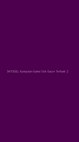 Tampilan Antarmuka Aplikasi 34togel Kumpulan Game Slot Gacor Terbaik - 2