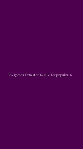 Tampilan Antarmuka Aplikasi 357games Pemutar Musik Terpopuler - 4