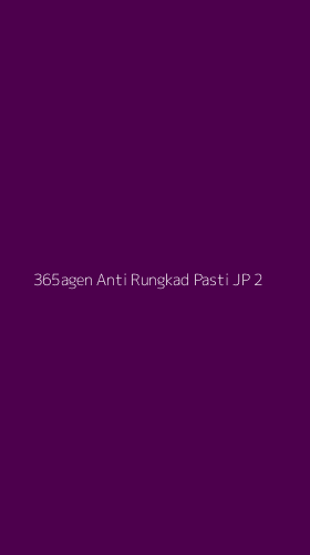 Tampilan Antarmuka Aplikasi 365agen Anti Rungkad Pasti Jp - 2