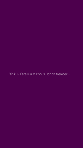 Tampilan Antarmuka Aplikasi 365klik Cara Klaim Bonus Harian Member - 2