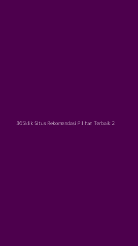 Tampilan Antarmuka Aplikasi 365klik Situs Rekomendasi Pilihan Terbaik - 2