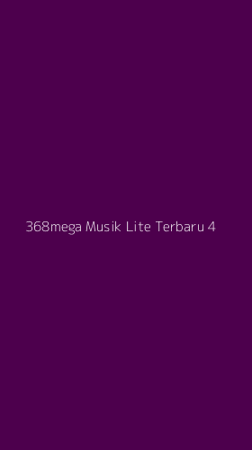 Tampilan Antarmuka Aplikasi 368mega Musik Lite Terbaru - 4