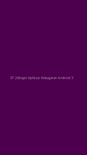 Tampilan Antarmuka Aplikasi 37 2dtogel Aplikasi Kebugaran Android - 3