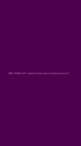 Tampilan Antarmuka Aplikasi 388 Casino Slot Aplikasi Portal Game Terbaik Android - 4