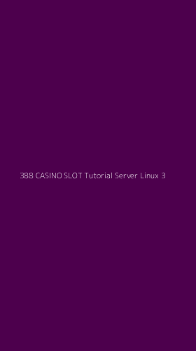 Tampilan Antarmuka Aplikasi 388 Casino Slot Tutorial Server Linux - 3