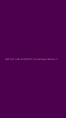 Tampilan Antarmuka Aplikasi 388 Slot Link Alternatif Cara Membuat Website - 3