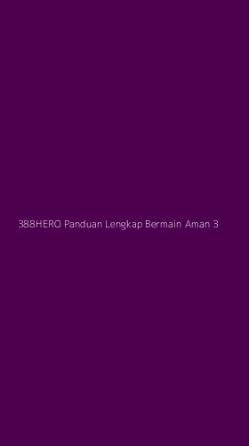 Tampilan Antarmuka Aplikasi 388hero Panduan Lengkap Bermain Aman - 3