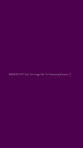 Tampilan Antarmuka Aplikasi 388hero Rtp Slot Tertinggi Hari Ini Gampang Maxwin - 3