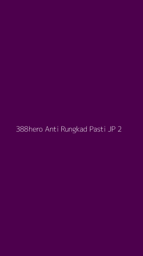 Tampilan Antarmuka Aplikasi 388hero Anti Rungkad Pasti Jp - 2