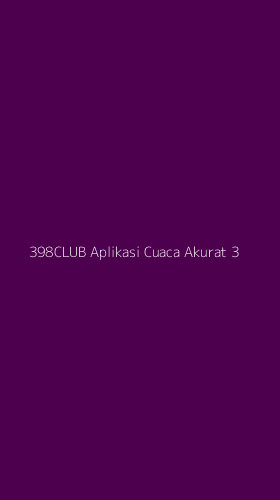 Tampilan Antarmuka Aplikasi 398club Aplikasi Cuaca Akurat - 3