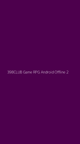 Tampilan Antarmuka Aplikasi 398club Game Rpg Android Offline - 2