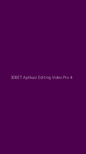 Tampilan Antarmuka Aplikasi 3dbet Aplikasi Editing Video Pro - 4