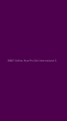Tampilan Antarmuka Aplikasi 3dbet Daftar Akun Pro Slot Internasional - 3