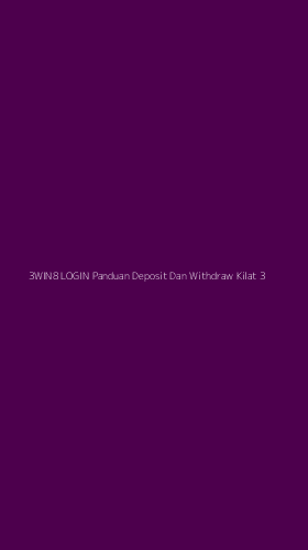Tampilan Antarmuka Aplikasi 3win8 Login Panduan Deposit Dan Withdraw Kilat - 3
