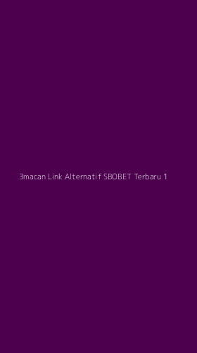 Tampilan Antarmuka Aplikasi 3macan Link Alternatif Sbobet Terbaru - 1