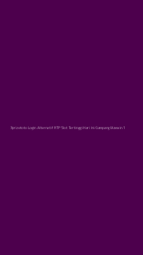 Tampilan Antarmuka Aplikasi 3prizetoto Login Alternatif Rtp Slot Tertinggi Hari Ini Gampang Maxwin - 1