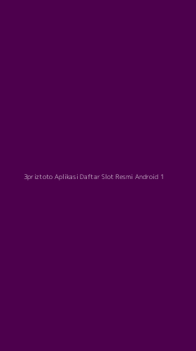Tampilan Antarmuka Aplikasi 3priztoto Aplikasi Daftar Slot Resmi Android - 1
