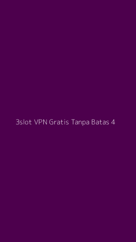 Tampilan Antarmuka Aplikasi 3slot Vpn Gratis Tanpa Batas - 4