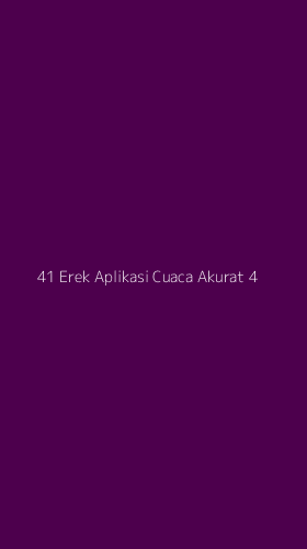 Tampilan Antarmuka Aplikasi 41 Erek Aplikasi Cuaca Akurat - 4