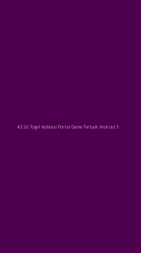Tampilan Antarmuka Aplikasi 43 2d Togel Aplikasi Portal Game Terbaik Android - 3