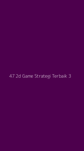 Tampilan Antarmuka Aplikasi 47 2d Game Strategi Terbaik - 3