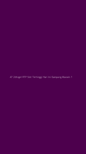 Tampilan Antarmuka Aplikasi 47 2dtogel Rtp Slot Tertinggi Hari Ini Gampang Maxwin - 1