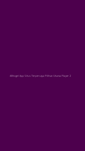 Tampilan Antarmuka Aplikasi 48togel App Situs Terpercaya Pilihan Utama Player - 2