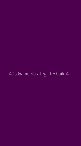 Tampilan Antarmuka Aplikasi 49s Game Strategi Terbaik - 4