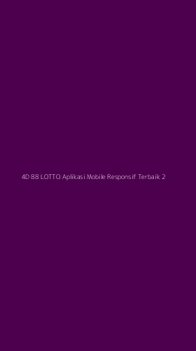 Tampilan Antarmuka Aplikasi 4d 88 Lotto Aplikasi Mobile Responsif Terbaik - 2