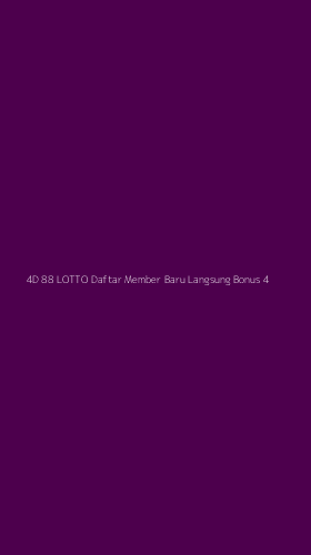 Tampilan Antarmuka Aplikasi 4d 88 Lotto Daftar Member Baru Langsung Bonus - 4