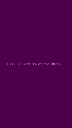 Tampilan Antarmuka Aplikasi 4DLOTTO - Game RPG Android Offline - 2