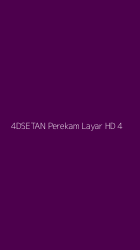 Tampilan Antarmuka Aplikasi 4dsetan Perekam Layar Hd - 4