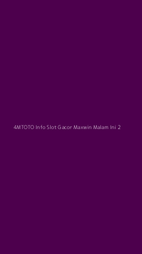 Tampilan Antarmuka Aplikasi 4mtoto Info Slot Gacor Maxwin Malam Ini - 2