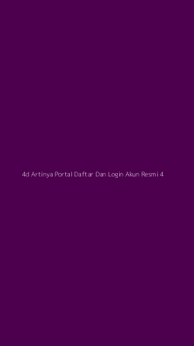 Tampilan Antarmuka Aplikasi 4d Artinya Portal Daftar Dan Login Akun Resmi - 4
